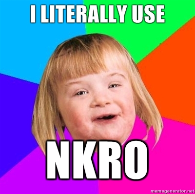 I-literally-use-NKRO.jpg